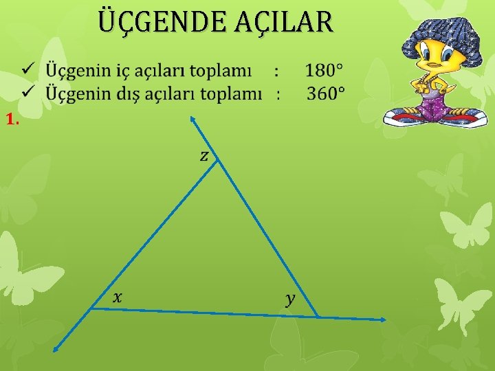 ÜÇGENDE AÇILAR 1. 