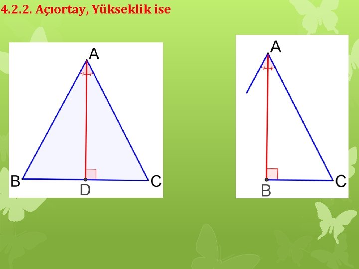 4. 2. 2. Açıortay, Yükseklik ise 