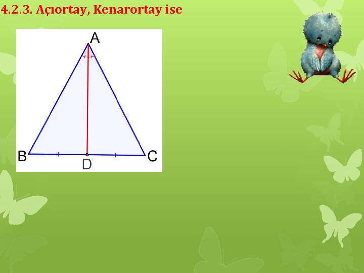 4. 2. 3. Açıortay, Kenarortay ise 