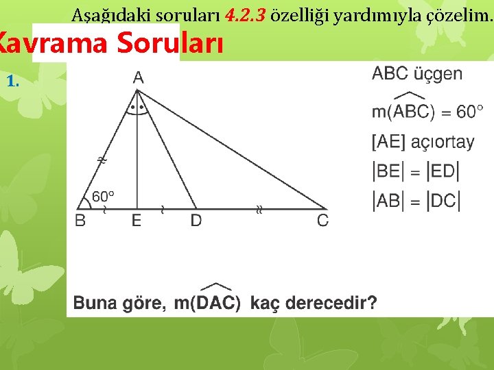 Aşağıdaki soruları 4. 2. 3 özelliği yardımıyla çözelim. Kavrama Soruları 1. 