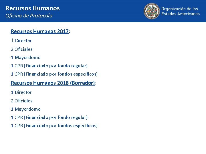 Recursos Humanos Oficina de Protocolo Recursos Humanos 2017: 1 Director 2 Oficiales 1 Mayordomo