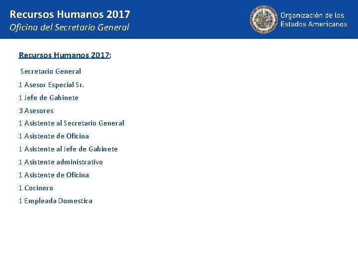 Recursos Humanos 2017 Oficina del Secretario General Recursos Humanos 2017: Secretario General 1 Asesor