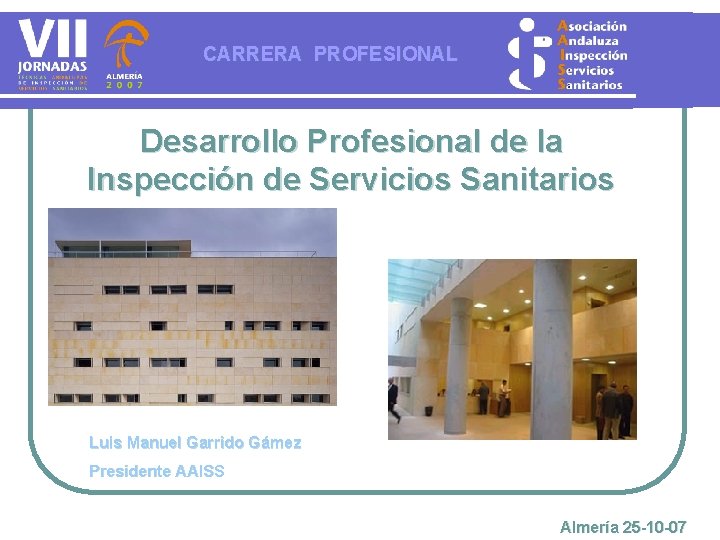 CARRERA PROFESIONAL Desarrollo Profesional de la Inspección de Servicios Sanitarios Luis Manuel Garrido Gámez