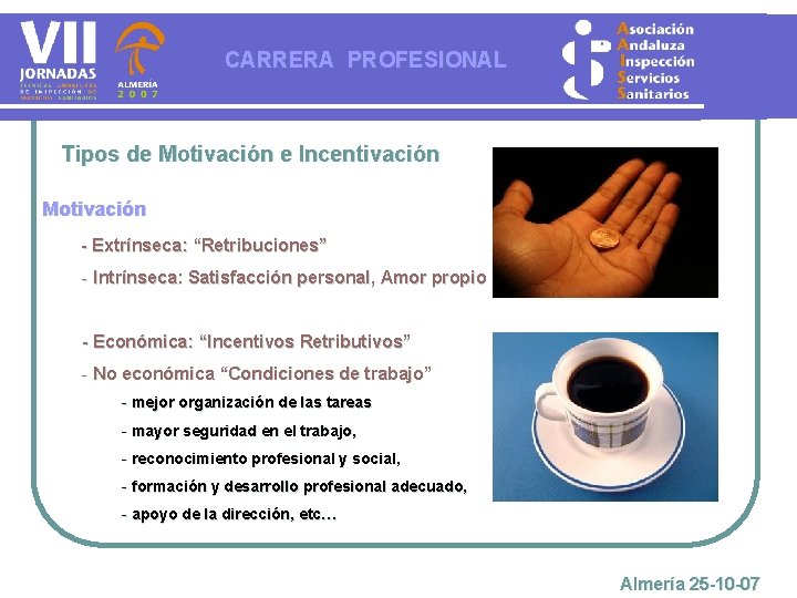 CARRERA PROFESIONAL Tipos de Motivación e Incentivación Motivación - Extrínseca: “Retribuciones” - Intrínseca: Satisfacción