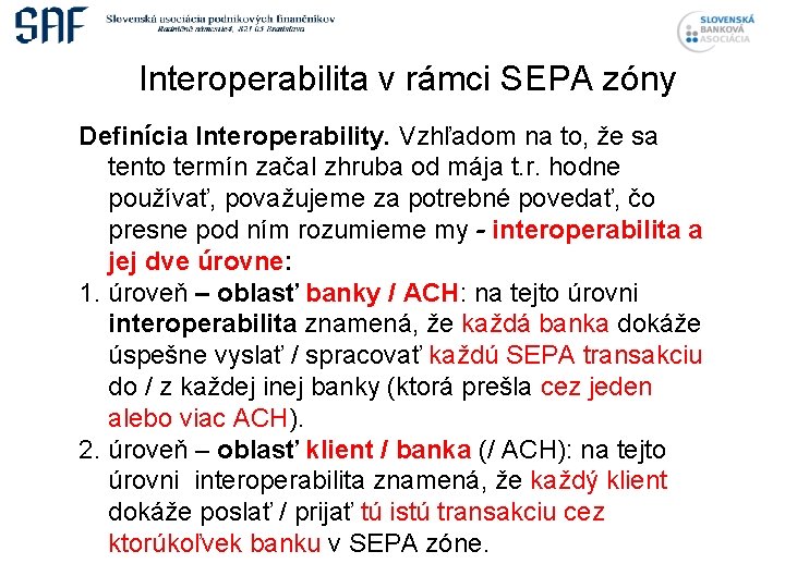 Interoperabilita v rámci SEPA zóny Definícia Interoperability. Vzhľadom na to, že sa tento termín