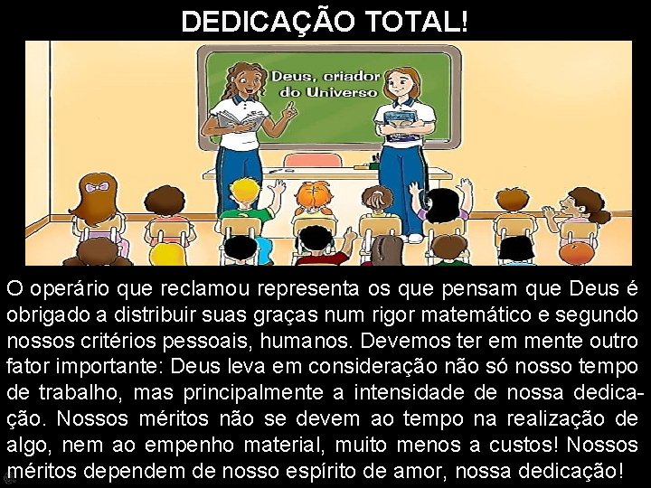 DEDICAÇÃO TOTAL! O operário que reclamou representa os que pensam que Deus é obrigado