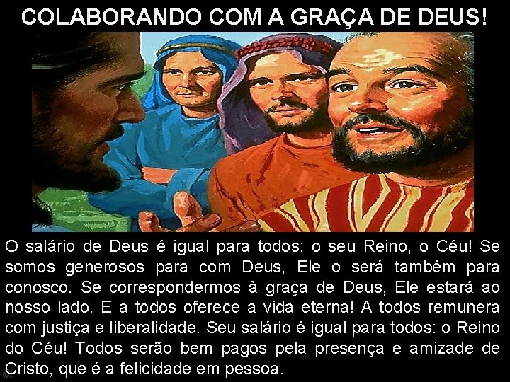 COLABORANDO COM A GRAÇA DE DEUS! O salário de Deus é igual para todos: