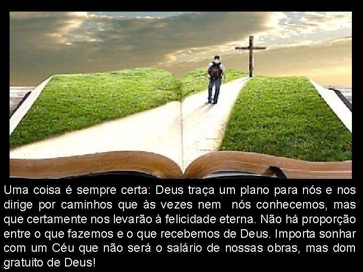 Uma coisa é sempre certa: Deus traça um plano para nós e nos dirige