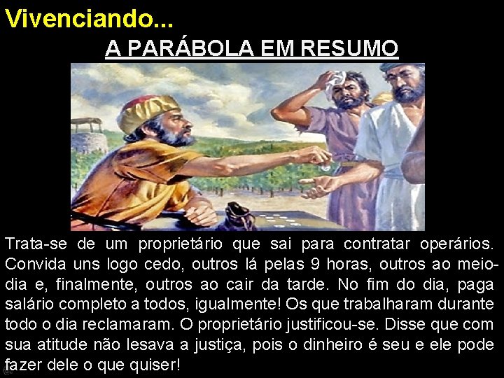 Vivenciando. . . A PARÁBOLA EM RESUMO Trata-se de um proprietário que sai para