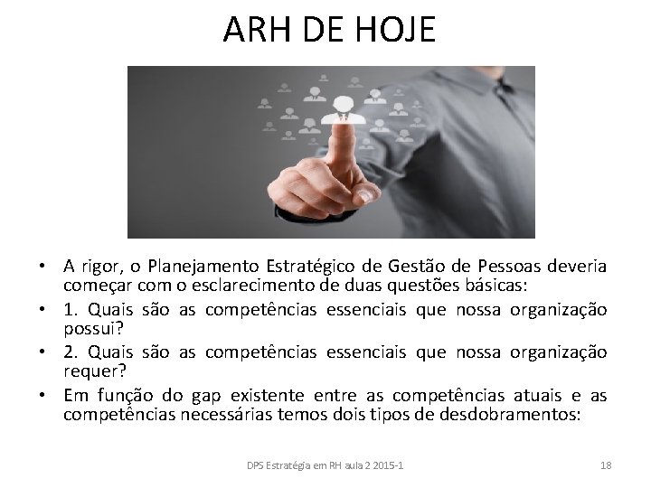 ARH DE HOJE • A rigor, o Planejamento Estratégico de Gestão de Pessoas deveria ARH DE HOJE • A rigor, o Planejamento Estratégico de Gestão de Pessoas deveria