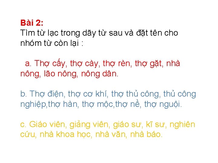 Bài 2: Tìm từ lạc trong dãy từ sau và đặt tên cho nhóm Bài 2: Tìm từ lạc trong dãy từ sau và đặt tên cho nhóm