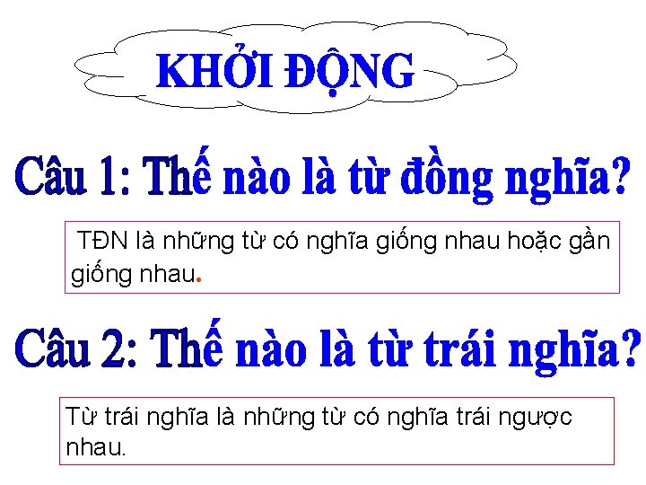 TĐN là những từ có nghĩa giống nhau hoặc gần giống nhau. Từ trái TĐN là những từ có nghĩa giống nhau hoặc gần giống nhau. Từ trái