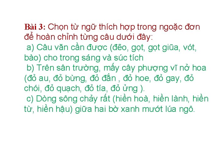 Bài 3: Chọn từ ngữ thích hợp trong ngoặc đơn để hoàn chỉnh từng Bài 3: Chọn từ ngữ thích hợp trong ngoặc đơn để hoàn chỉnh từng