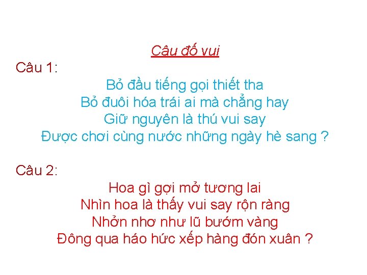 Câu đố vui Câu 1: Bỏ đầu tiếng gọi thiết tha Bỏ đuôi hóa Câu đố vui Câu 1: Bỏ đầu tiếng gọi thiết tha Bỏ đuôi hóa