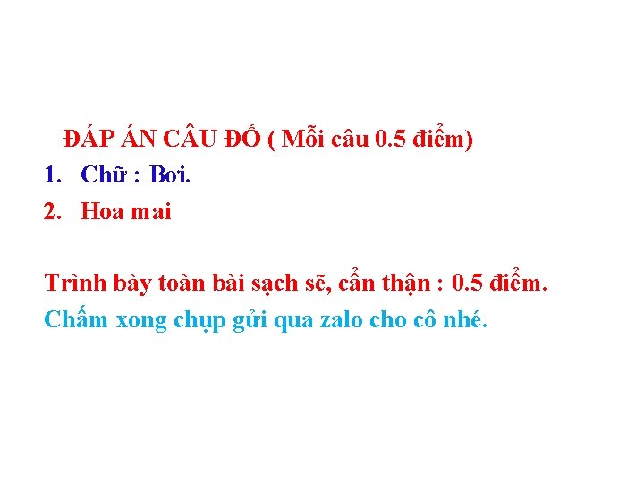 ĐÁP ÁN C U ĐỐ ( Mỗi câu 0. 5 điểm) 1. Chữ : ĐÁP ÁN C U ĐỐ ( Mỗi câu 0. 5 điểm) 1. Chữ :