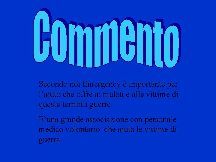 Secondo noi Emergency è importante per l’aiuto che offre ai malati e alle vittime