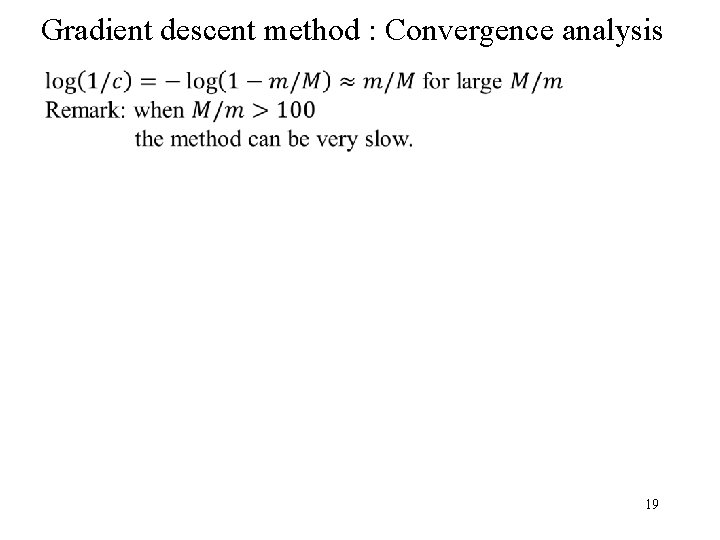 Gradient descent method : Convergence analysis 19 