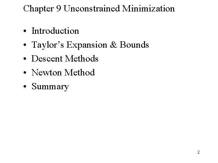 Chapter 9 Unconstrained Minimization • • • Introduction Taylor’s Expansion & Bounds Descent Methods