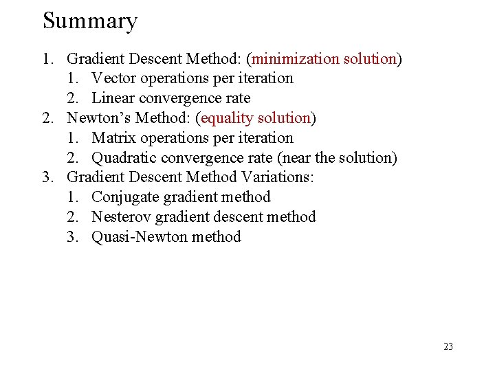 Summary 1. Gradient Descent Method: (minimization solution) 1. Vector operations per iteration 2. Linear