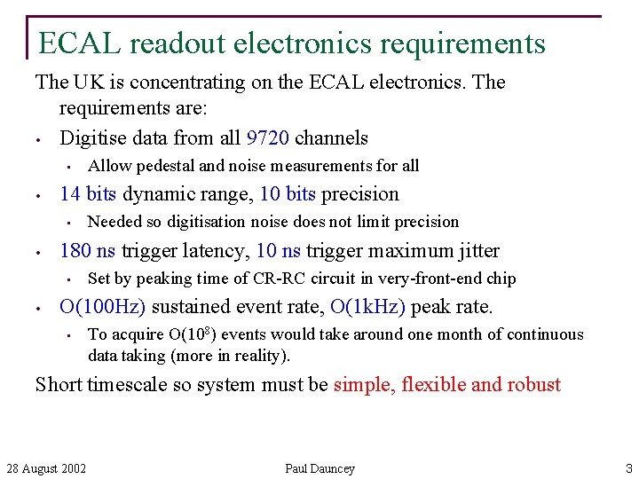 ECAL readout electronics requirements The UK is concentrating on the ECAL electronics. The requirements