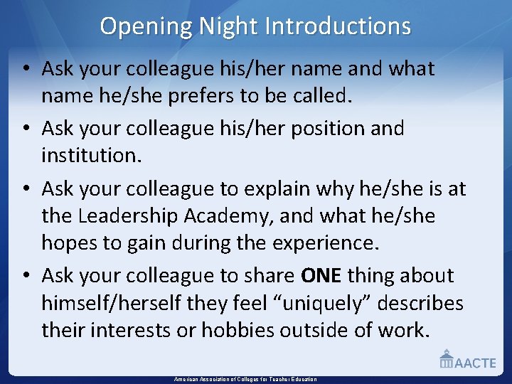 Opening Night Introductions • Ask your colleague his/her name and what name he/she prefers