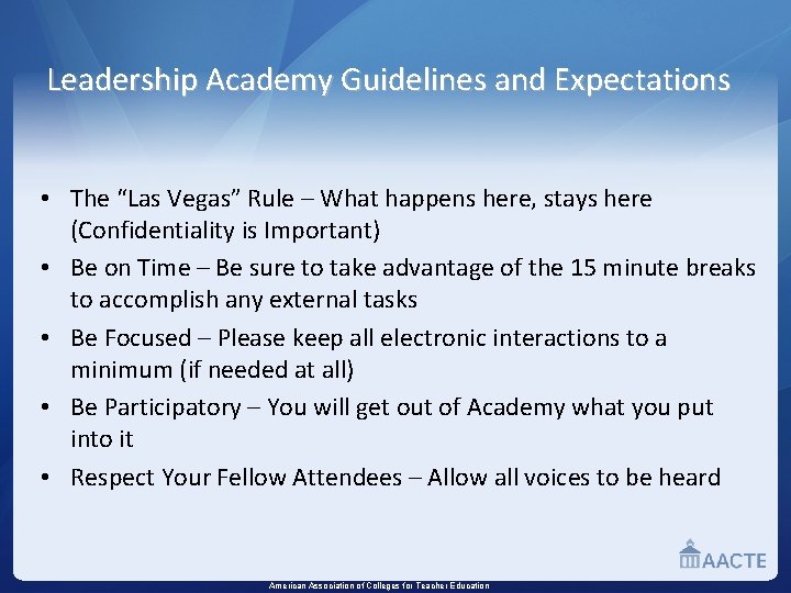Leadership Academy Guidelines and Expectations • The “Las Vegas” Rule – What happens here,