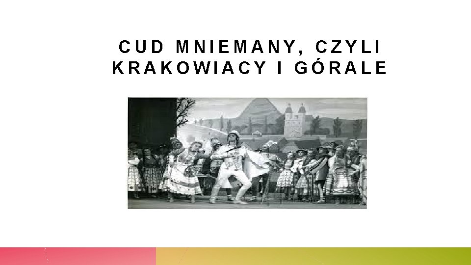 CUD MNIEMANY, CZYLI KRAKOWIACY I GÓRALE 