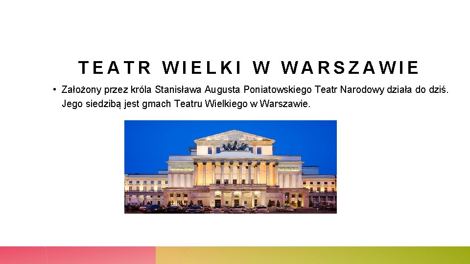 TEATR WIELKI W WARSZAWIE • Założony przez króla Stanisława Augusta Poniatowskiego Teatr Narodowy działa