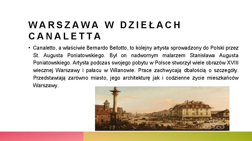 WARSZAWA W DZIEŁACH CANALETTA • Canaletto, a właściwie Bernardo Bellotto, to kolejny artysta sprowadzony