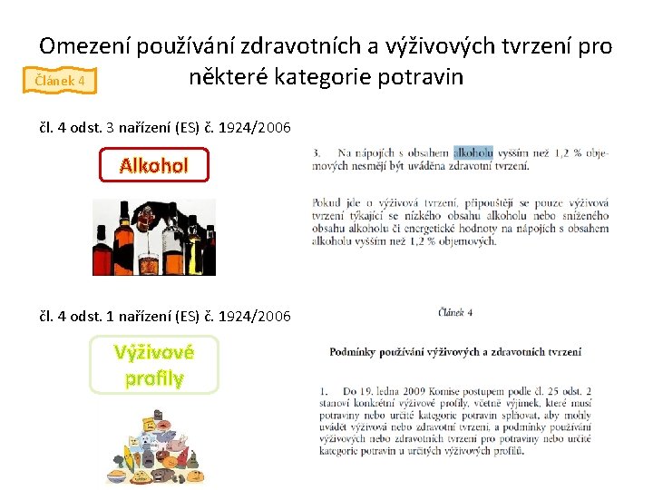 Omezení používání zdravotních a výživových tvrzení pro některé kategorie potravin Článek 4 čl. 4