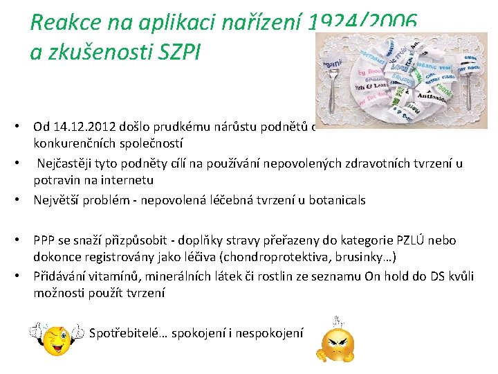 Reakce na aplikaci nařízení 1924/2006 a zkušenosti SZPI • Od 14. 12. 2012 došlo