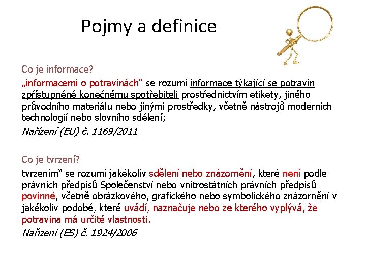 Pojmy a definice Co je informace? „informacemi o potravinách“ se rozumí informace týkající se