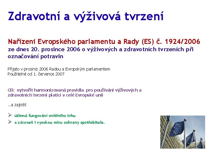 Zdravotní a výživová tvrzení Nařízení Evropského parlamentu a Rady (ES) č. 1924/2006 ze dnes