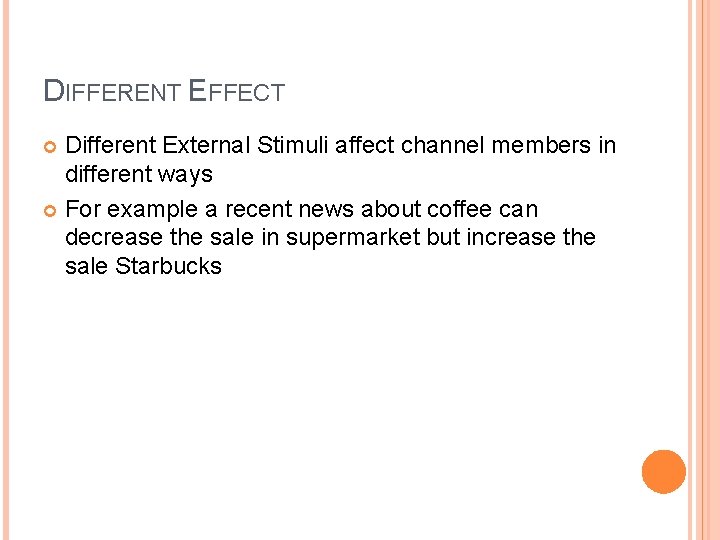 DIFFERENT EFFECT Different External Stimuli affect channel members in different ways For example a