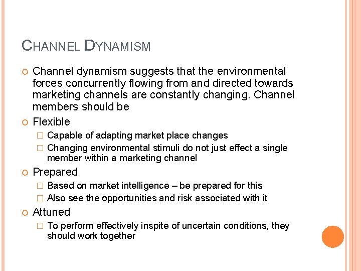 CHANNEL DYNAMISM Channel dynamism suggests that the environmental forces concurrently flowing from and directed