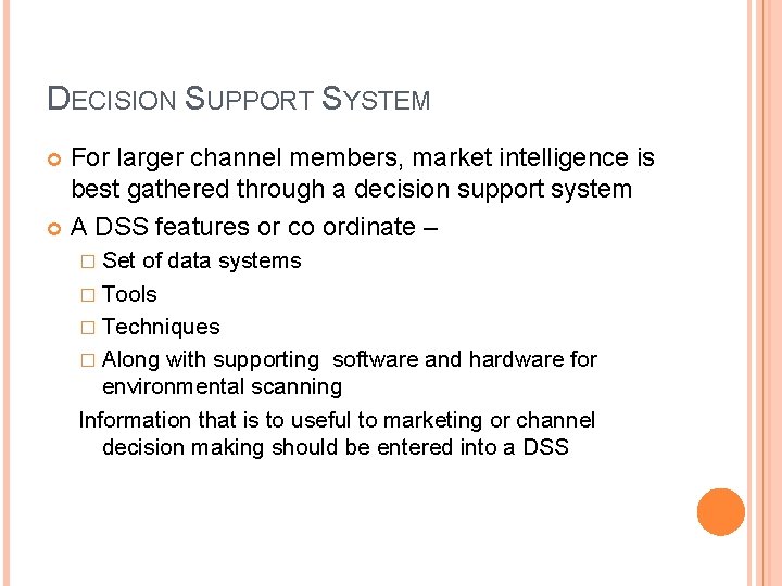 DECISION SUPPORT SYSTEM For larger channel members, market intelligence is best gathered through a