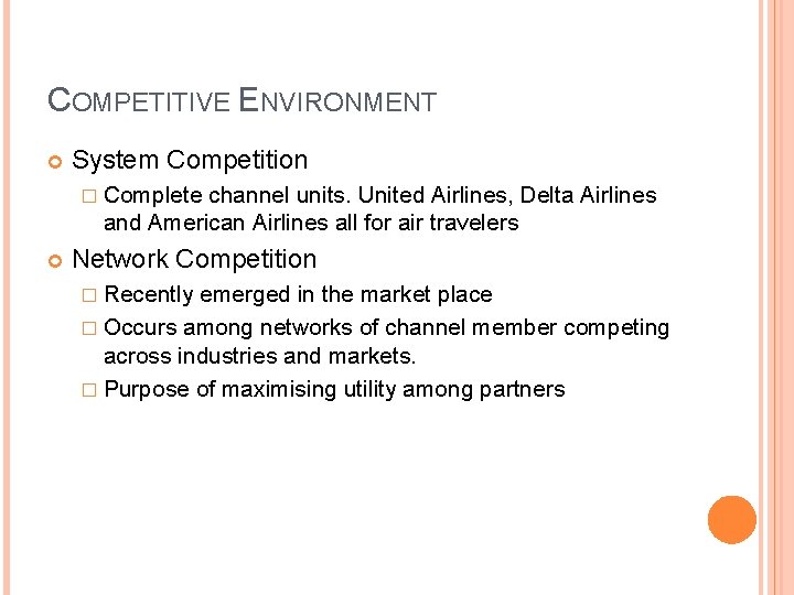 COMPETITIVE ENVIRONMENT System Competition � Complete channel units. United Airlines, Delta Airlines and American
