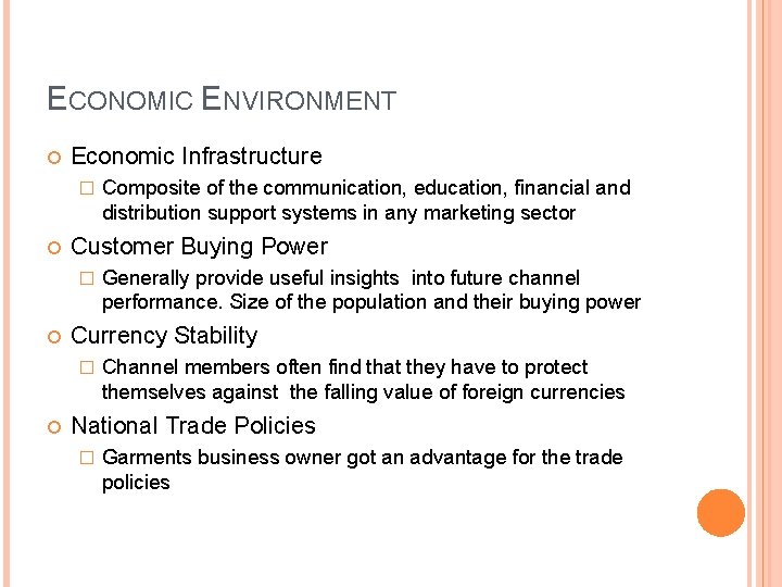 ECONOMIC ENVIRONMENT Economic Infrastructure � Customer Buying Power � Generally provide useful insights into