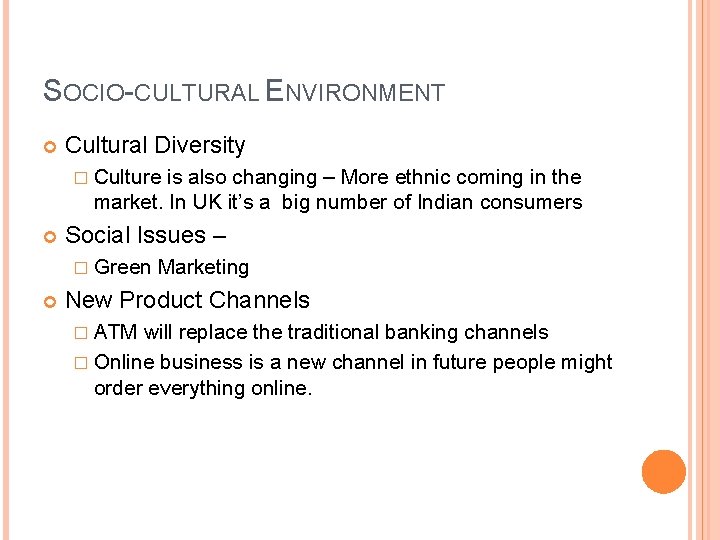 SOCIO-CULTURAL ENVIRONMENT Cultural Diversity � Culture is also changing – More ethnic coming in