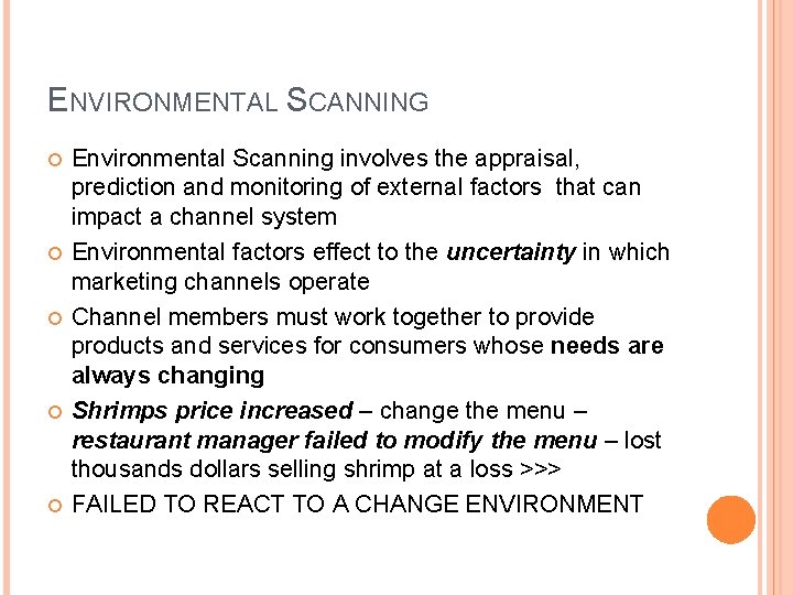 ENVIRONMENTAL SCANNING Environmental Scanning involves the appraisal, prediction and monitoring of external factors that