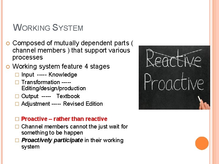 WORKING SYSTEM Composed of mutually dependent parts ( channel members ) that support various