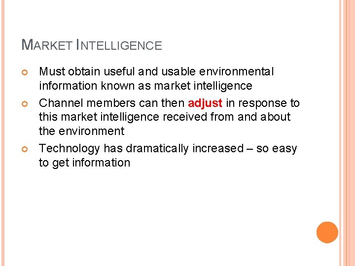 MARKET INTELLIGENCE Must obtain useful and usable environmental information known as market intelligence Channel