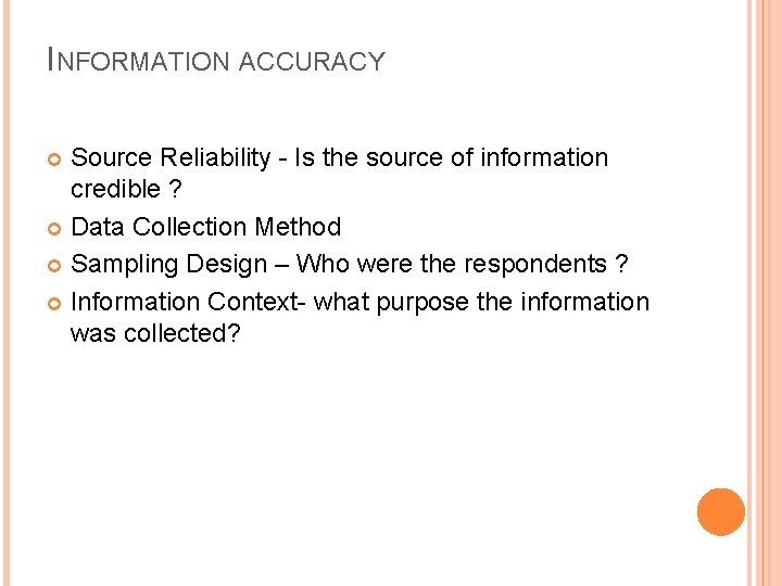 INFORMATION ACCURACY Source Reliability - Is the source of information credible ? Data Collection