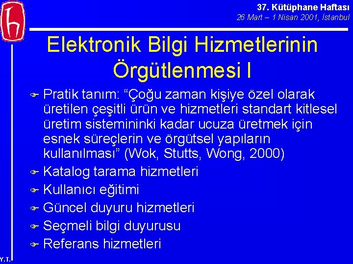 37. Kütüphane Haftası 26 Mart – 1 Nisan 2001, İstanbul Elektronik Bilgi Hizmetlerinin Örgütlenmesi