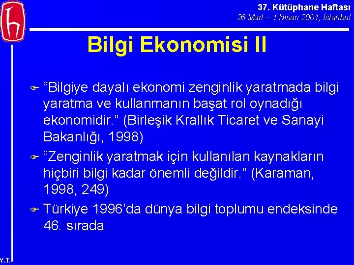 37. Kütüphane Haftası 26 Mart – 1 Nisan 2001, İstanbul Bilgi Ekonomisi II “Bilgiye