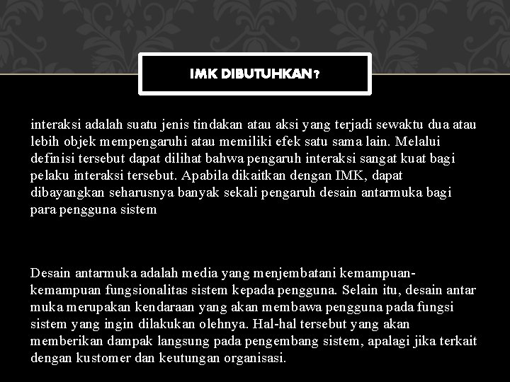 IMK DIBUTUHKAN? interaksi adalah suatu jenis tindakan atau aksi yang terjadi sewaktu dua atau