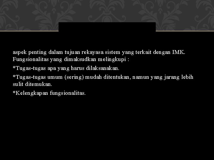 aspek penting dalam tujuan rekayasa sistem yang terkait dengan IMK. Fungsionalitas yang dimaksudkan melingkupi