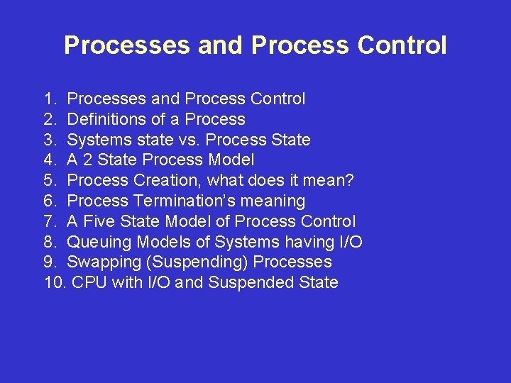 Processes and Process Control 1. Processes and Process Control 2. Definitions of a Process