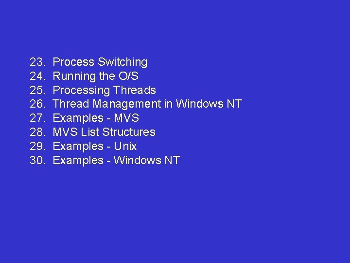 23. 24. 25. 26. 27. 28. 29. 30. Process Switching Running the O/S Processing