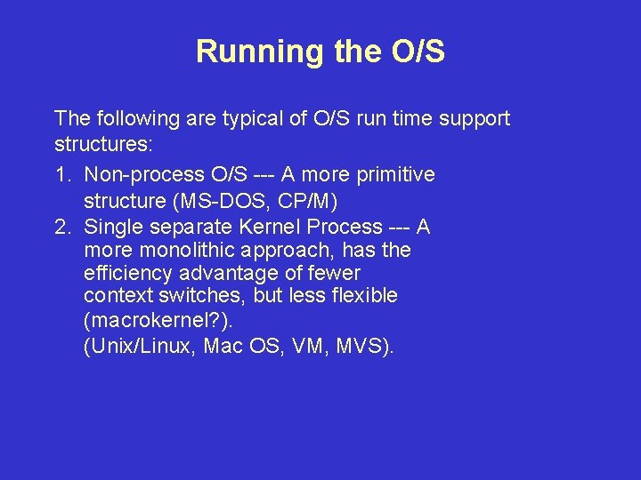 Running the O/S The following are typical of O/S run time support structures: 1.